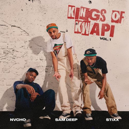 Kwapi: Stixx, Nvcho & Sam Deep Unleash New Sound with ‘Kings of Kwapi Vol. 1’